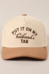 Put It On My Husbands Tab Corduroy Hat