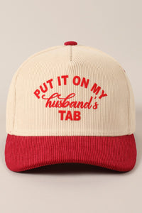 Put It On My Husbands Tab Corduroy Hat