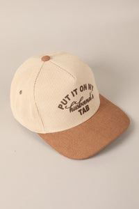 Put It On My Husbands Tab Corduroy Hat