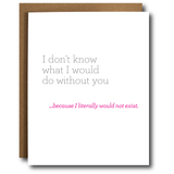 Wouldn't Exist Without You Funny Mother's Day Card